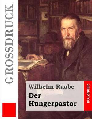 Der Hungerpastor (Grossdruck) de Wilhelm Raabe