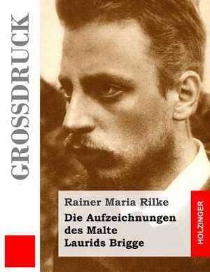 Die Aufzeichnungen Des Malte Laurids Brigge (Grossdruck) de Rainer Maria Rilke