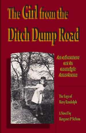 The Girl from the Ditch Dump Road de Margaret P. Nelson