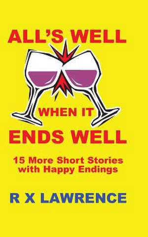 All's Well When It Ends Well de R. X. Lawrence