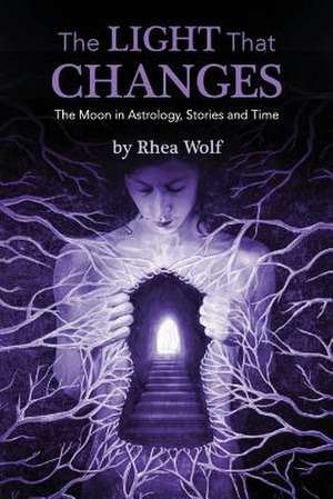 The Light That Changes de Rhea Wolf