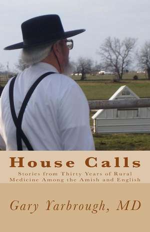 House Calls de Gary Yarbrough M. D.