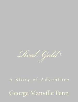 Real Gold de George Manville Fenn
