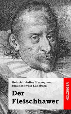 Der Fleischhawer de Heinr Herzog Von Braunschweig-Luneburg