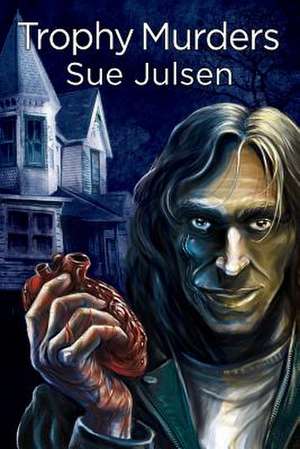 Trophy Murders de Sue Julsen