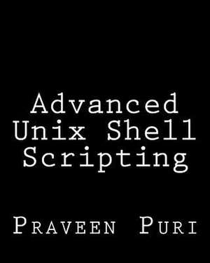 Advanced Unix Shell Scripting de Praveen Puri