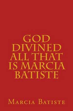 God Divined All That Is Marcia Batiste de Wilson, Marcia Batiste Smith