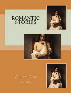 Romantic Stories de William Dean Howells