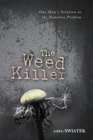 The Weed Killer de Greg Swiatek