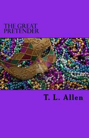 The Great Pretender de T. L. Allen