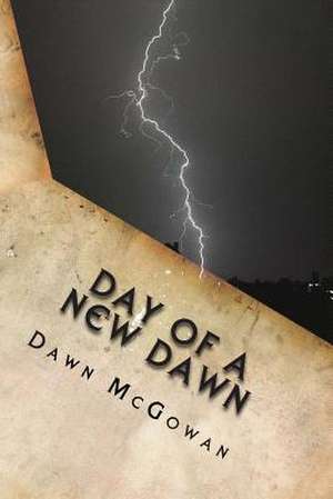 Day of a New Dawn de Dawn McGowan