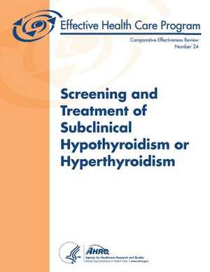 Screening and Treatment of Subclinical Hypothyroidism or Hyperthyroidism de U. S. Department of Heal Human Services