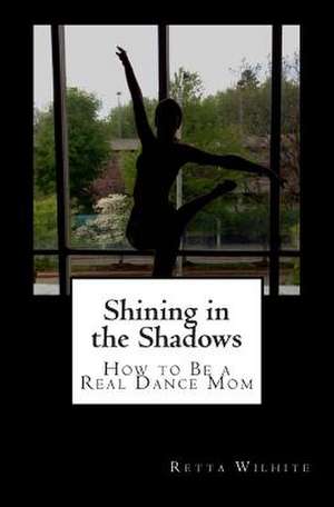 Shining in the Shadows de Mrs Retta Wilhite