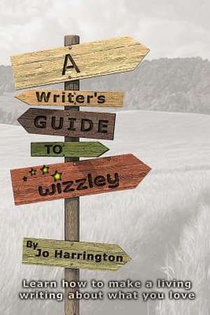 A Writer's Guide to Wizzley de Jo Harrington