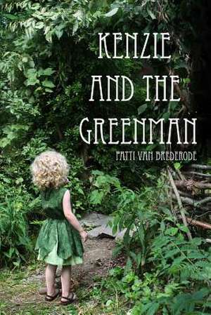 Kenzie and the Greenman de Patti Van Brederode