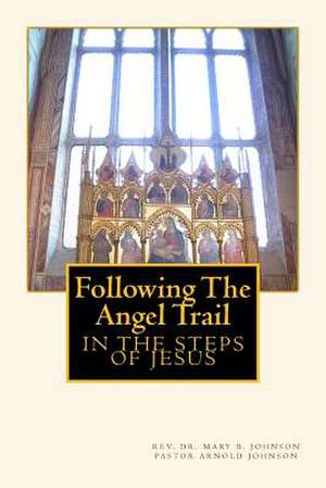 Following the Angel Trail de Rev Dr Mary B. Johnson