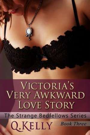 Victoria's Very Awkward Love Story de Q. Kelly