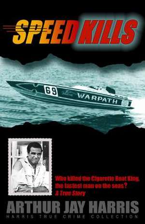 Speed Kills de Arthur Jay Harris