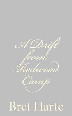 A Drift from Redwood Camp de Bret Harte