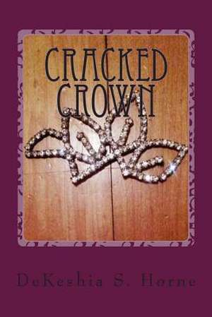 Cracked Crown de Dekeshia S. Horne