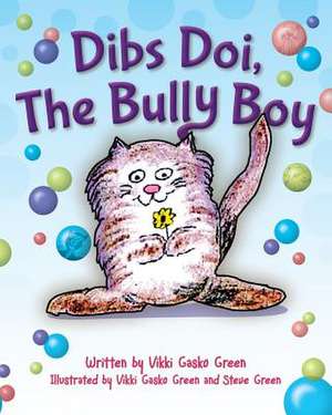 Dibs Doi, the Bully Boy de Vikki Gasko Green