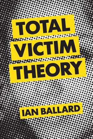 Total Victim Theory de Ian Terrell Ballard