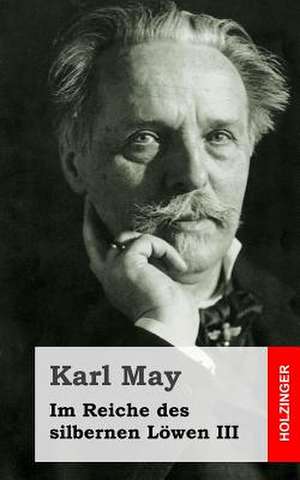 Im Reiche Des Silbernen Lowen III de Karl May