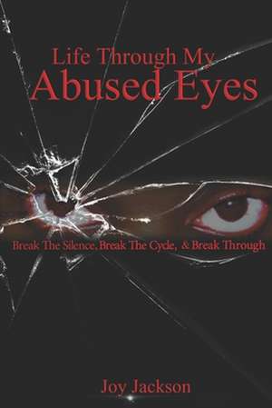 Life Through My Abused Eyes de Joy Jackson