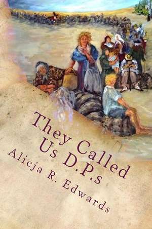 They Called Us D.P.S de Alicja R. Edwards