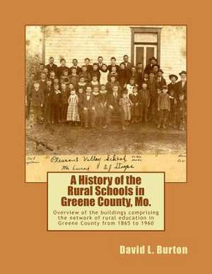 A History of the Rural Schools in Greene County, Mo. de MR David L. Burton