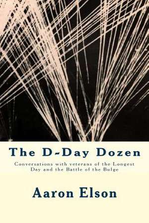 The D-Day Dozen de Aaron Elson