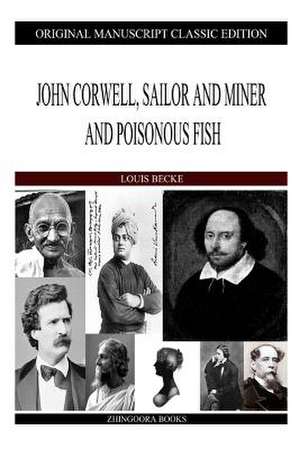 John Corwell, Sailor and Miner and Poisonous Fish de Louis Becke