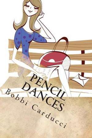 Pencil Dances de Bobbi Carducci