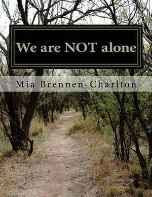 We Are Not Alone de Mia Brennen-Charlton