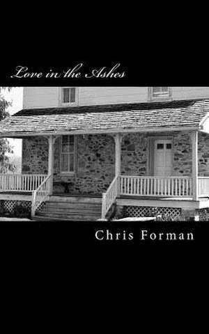 Love in the Ashes de Chris Forman