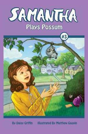 Samantha Plays Possum de Daisy Griffin