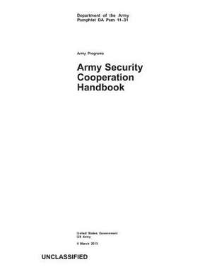 Department of the Army Pamphlet Da Pam 11-31 Army Programs Army Security Cooperation Handbook 5 March 2013 de United States Government Us Army