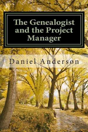 The Genealogist and the Project Manager de Daniel G. Anderson