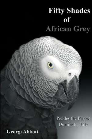 Fifty Shades of African Grey de Georgi Abbott