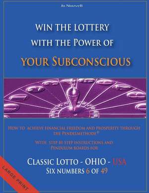 Win the Lottery with the Power of Your Subconscious - Classic Lotto - Ohio - USA de Jo Nouvell