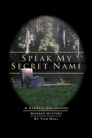 Speak My Secret Name de Van Hall