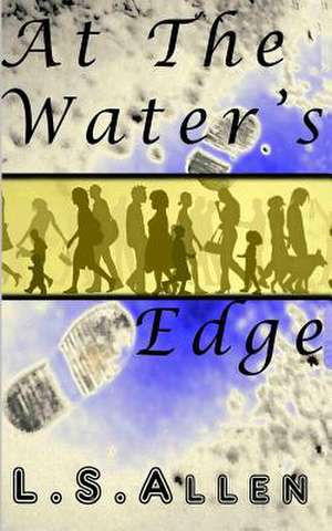 At the Water's Edge de MR L. S. Allen