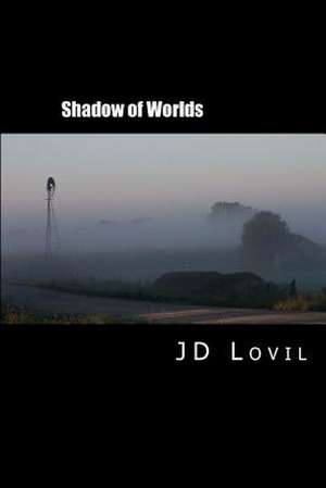 Shadow of Worlds de Jd Lovil