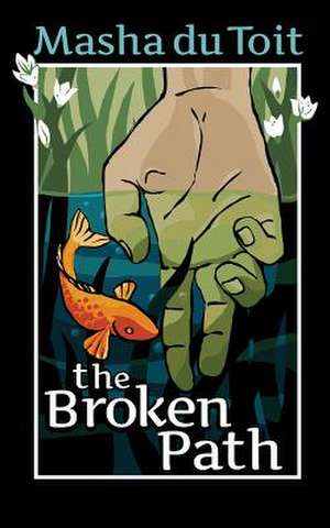 The Broken Path de Mrs Masha Du Toit