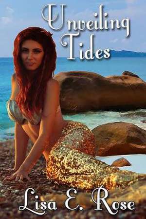 Unveiling Tides de Lisa E. Rose