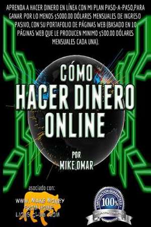 Como Hacer Dinero Online de Mike Omar