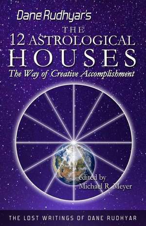 The Twelve Astrological Houses de Dane Rudhyar