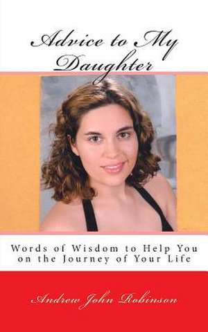 Advice to My Daughter de Andrew John Robinson