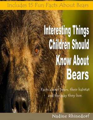 Interesting Things Children Should Know about Bears de Nadine Rhinedorf