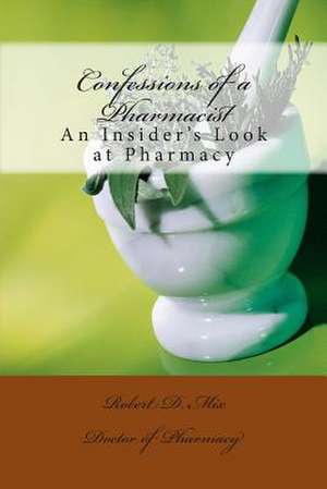 Confessions of a Pharmacist de Robert D. Mix